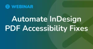 Automate InDesign PDF Accessibility Fixes