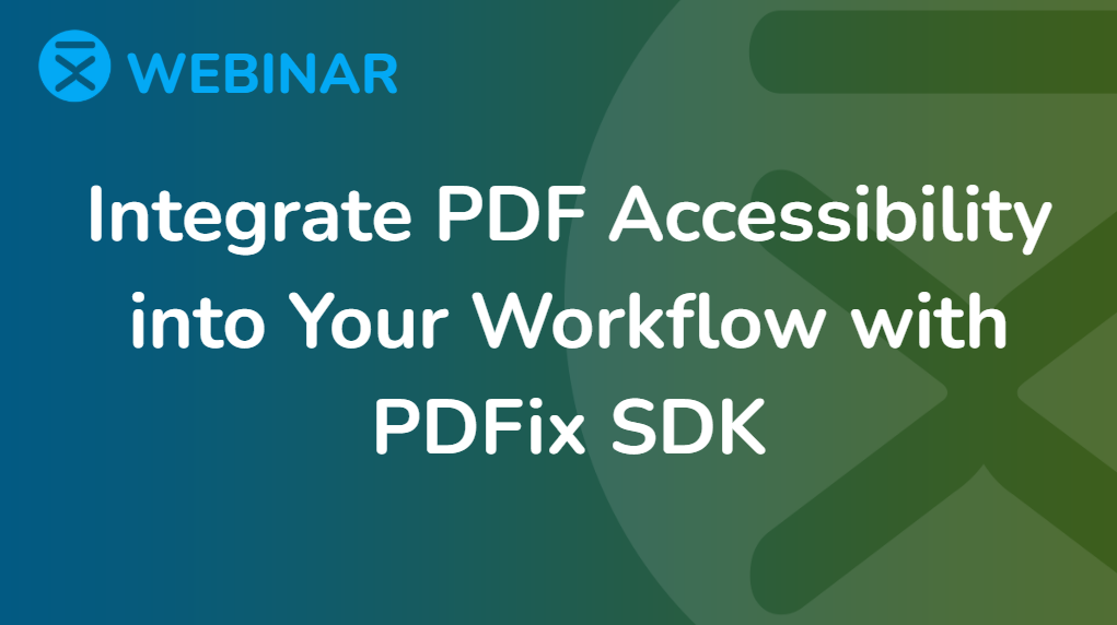 Picture with the webinar title saying Integrate PDF Accessibility into workflow with PDFix SDK